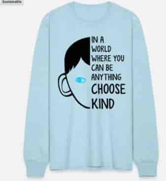 "In a world where you can be anything choose kind" Shirt